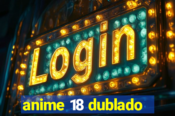 anime 18 dublado